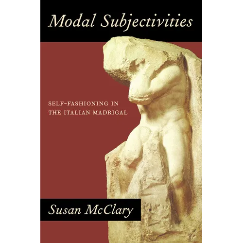 Modal Subjectivities: Self-Fashioning in the Italian Madrigal - Paperback