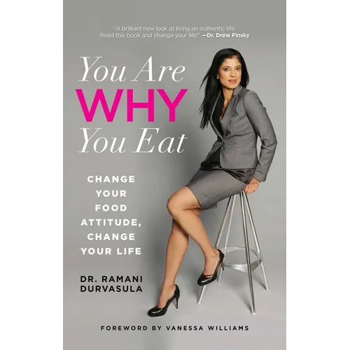 You Are WHY You Eat: Change Your Food Attitude, Change Your Life - Paperback