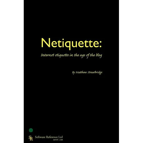 Netiquette: Internet Etiquette in the Age of the Blog - Paperback