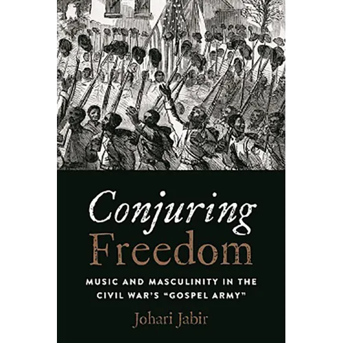 Conjuring Freedom: Music and Masculinity in the Civil War's 