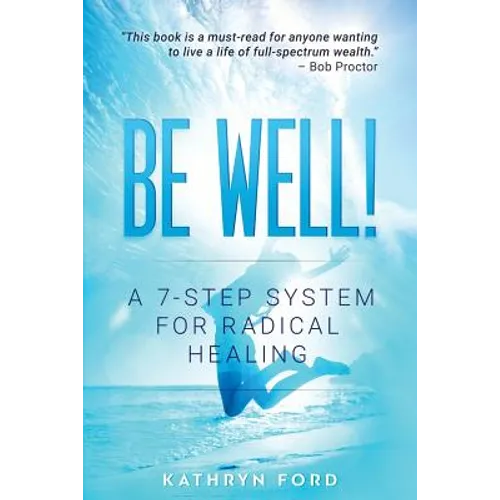 Be Well: A 7-Step System for Radical Healing