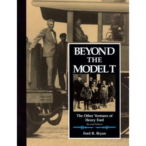 Beyond the Model T: The Other Ventures of Henry Ford - Paperback