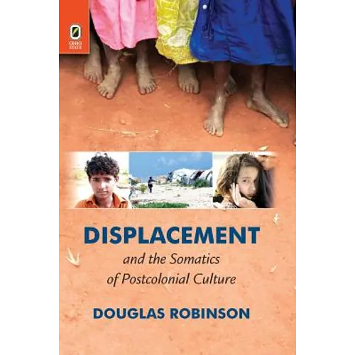 Displacement and the Somatics of Postcolonial Culture - Paperback