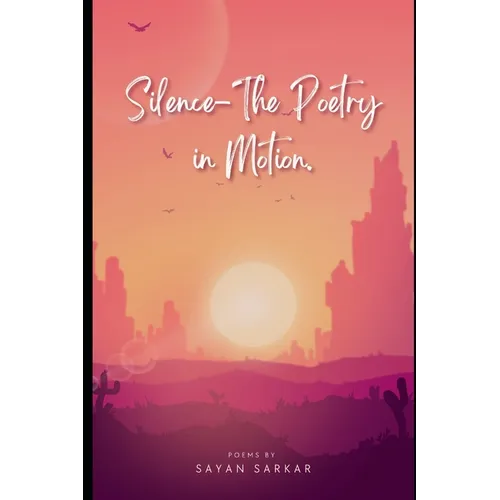 Silence-The Poetry in Motion - Paperback