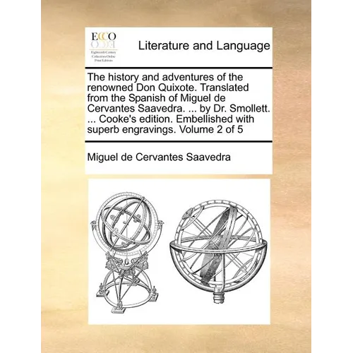 The History and Adventures of the Renowned Don Quixote. Translated from the Spanish of Miguel de Cervantes Saavedra. ... by Dr. Smollett. ... Cooke's - Paperback