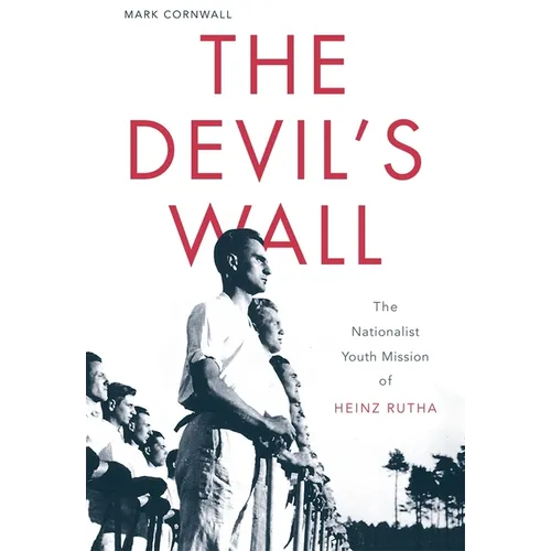 The Devil's Wall: The Nationalist Youth Mission of Heinz Rutha - Hardcover