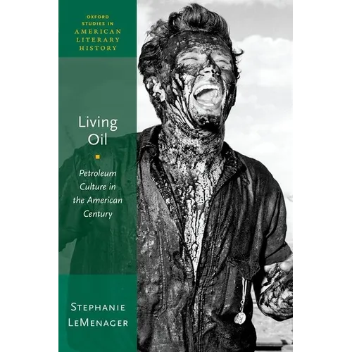 Living Oil: Petroleum Culture in the American Century - Paperback