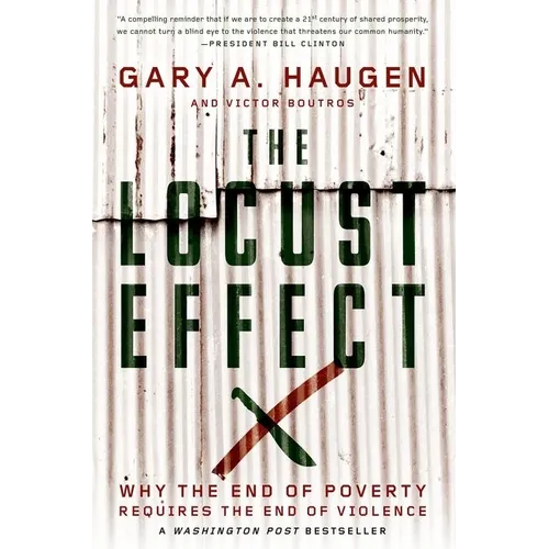 The Locust Effect: Why the End of Poverty Requires the End of Violence