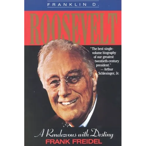 Franklin D. Roosevelt: A Rendezvous with Destiny - Paperback