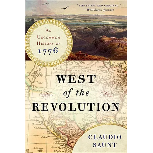 West of the Revolution: An Uncommon History of 1776
