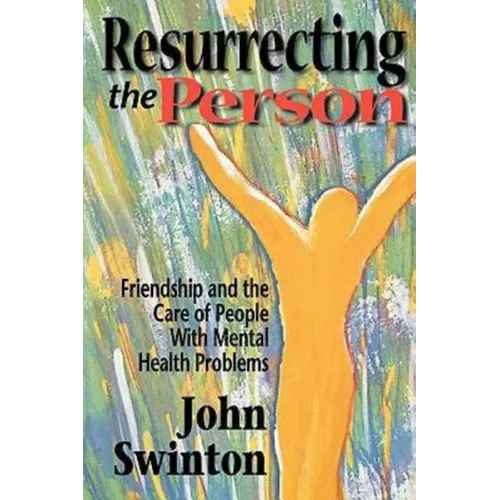 Resurrecting the Person: Friendship and the Care of People with Mental Health Problems - Paperback