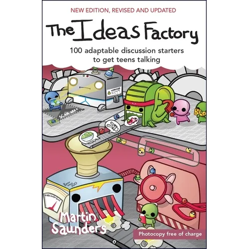 The Ideas Factory: 100 Adaptable Discussion Starters to Get Teens Talking - Paperback