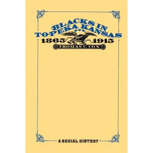 Blacks in Topeka Kansas, 1865-1915: A Social History - Paperback