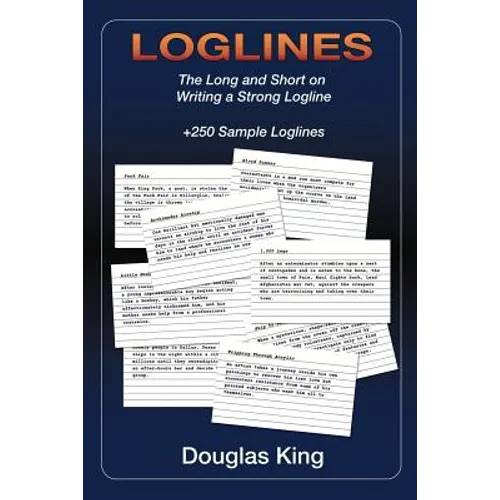 Loglines: The Long and Short on Writing Strong Loglines - Paperback