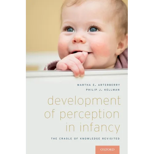 Development of Perception in Infancy: The Cradle of Knowledge Revisited - Paperback