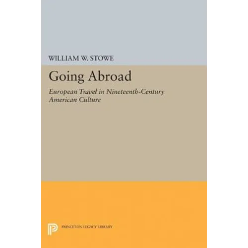 Going Abroad: European Travel in Nineteenth-Century American Culture