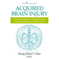 Acquired Brain Injury: Clinical Essentials for Neurotrauma and Rehabilitation Professionals