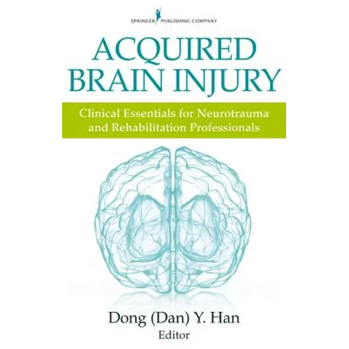 Acquired Brain Injury: Clinical Essentials for Neurotrauma and Rehabilitation Professionals - Paperback