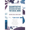 Quantitative Research Methods for Social Work: Making Social Work Count