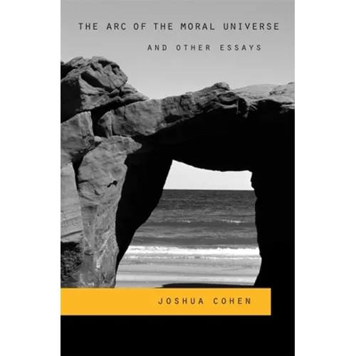 The Arc of the Moral Universe and Other Essays - Hardcover