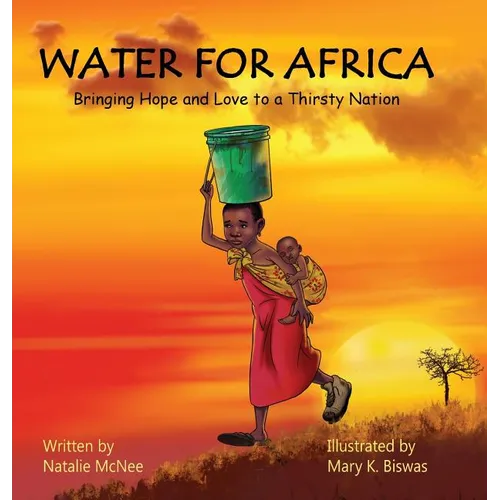 Water for Africa: Bringing Hope and Love to a Thirsty Nation - Hardcover