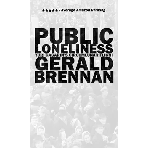 Public Loneliness: Yuri Gagarin's Circumlunar Flight - Paperback