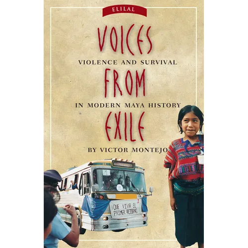 Voices from Exile: Violence and Survival in Modern Maya History - Paperback