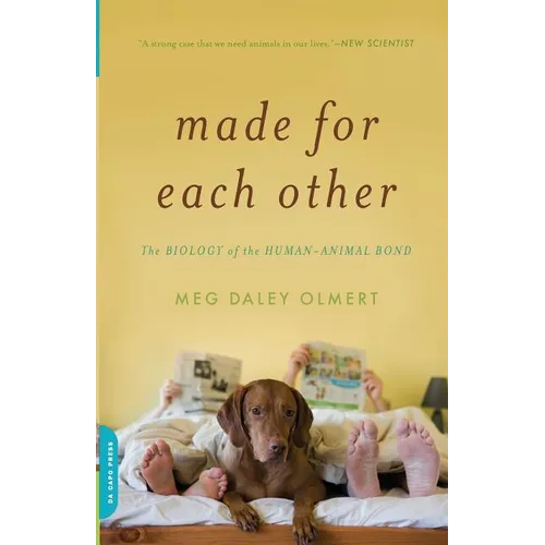 Made for Each Other: The Biology of the Human-Animal Bond - Paperback
