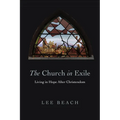 The Church in Exile: Living in Hope After Christendom
