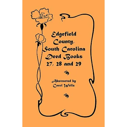 Edgefield County, South Carolina Deed Books 27, 28 and 29 - Paperback