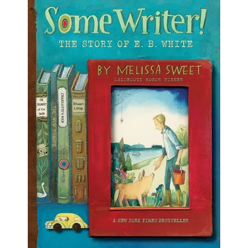 Some Writer!: The Story of E. B. White - Paperback