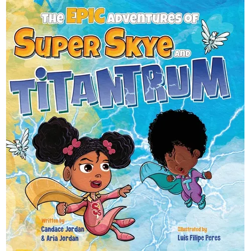 The Epic Adventures of Super Skye and Titantrum - Hardcover