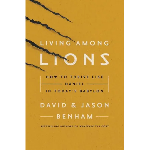 Living Among Lions: How to Thrive Like Daniel in Today's Babylon - Paperback