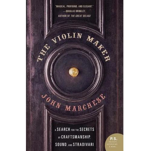 The Violin Maker: A Search for the Secrets of Craftsmanship, Sound, and Stradivari - Paperback