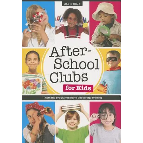 After-School Clubs for Kids: Thematic Programming to Encourage Reading - Paperback