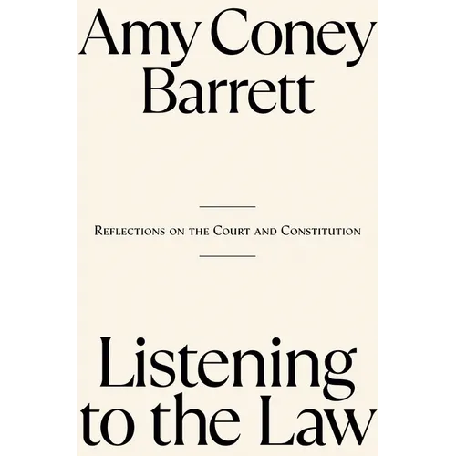 Listening to the Law: Reflections on the Court and Constitution - Hardcover