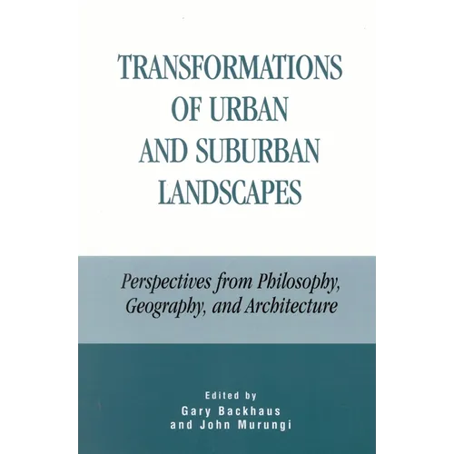 Transformations of Urban and Suburban Landscapes: Perspectives from Philosophy, Geography, and Architecture