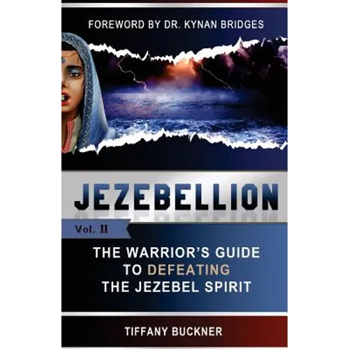 Jezebellion: The Warrior's Guide to Defeating the Jezebel Spirit - Paperback