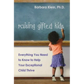 Raising Gifted Kids: Everything You Need to Know to Help Your Exceptional Child Thrive