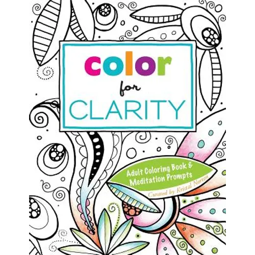 Color for Clarity: Adult Coloring Book & Meditation Prompts - Paperback