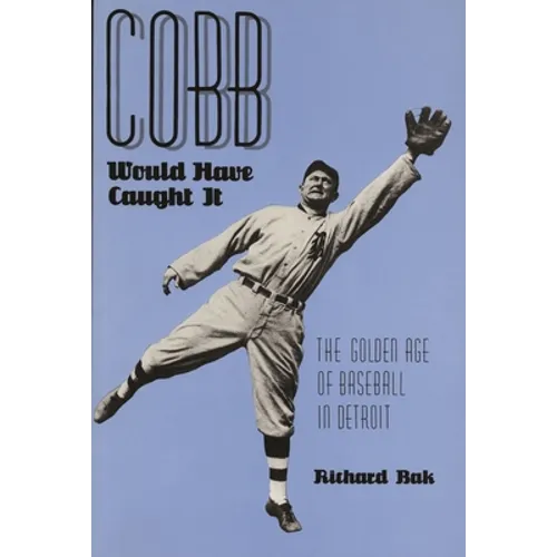 Cobb Would Have Caught It: The Golden Age of Baseball in Detroit - Paperback
