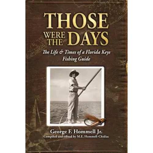 Those Were The Days: The Life & Times of a Florida Keys Fishing Guide - Paperback