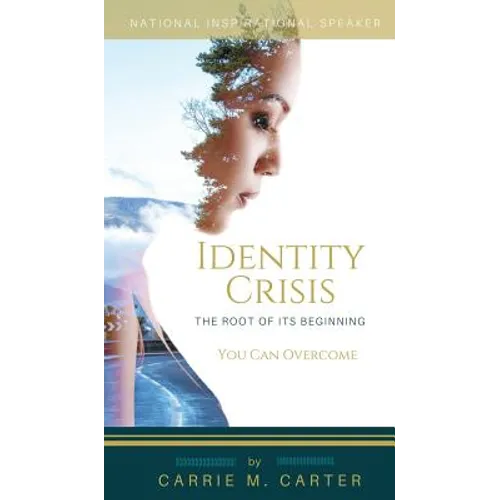Identity Crisis: The Root of It's Beginning, You Can Overcome