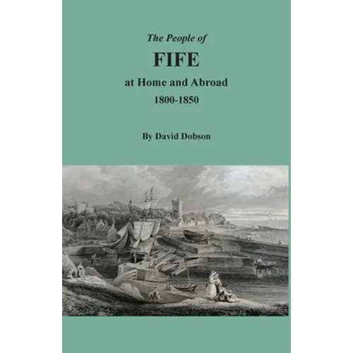 The People of Fife at Home and Abroad, 1800-1850 - Paperback