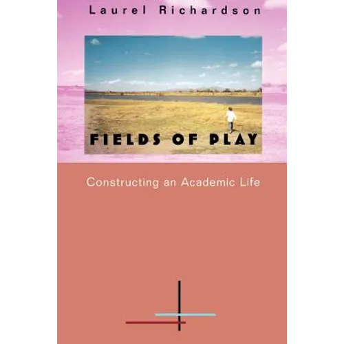 Fields of Play: Constructing an Academic Life - Paperback