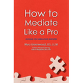 How to Mediate Like a Pro: 42 Rules for Mediating Disputes