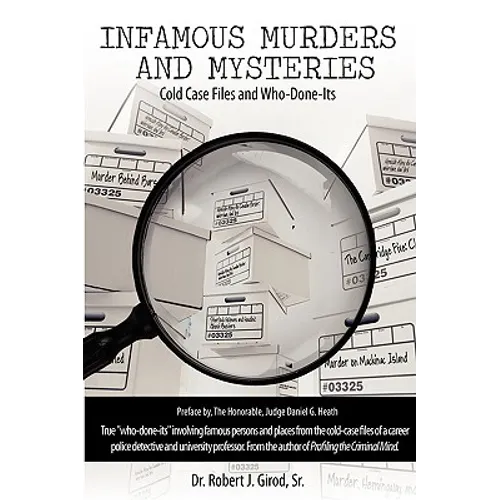 Infamous Murders and Mysteries: Cold Case Files and Who-Done-Its