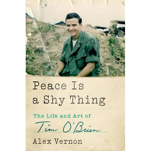 Peace Is a Shy Thing: The Life and Art of Tim O'Brien - Hardcover