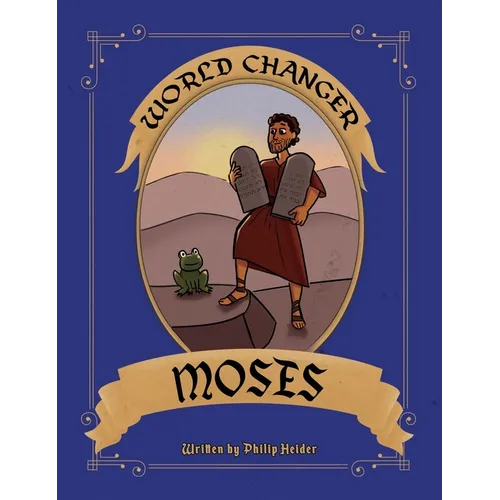 World Changer Moses: A Children's Book about Moses and How He Changed the World