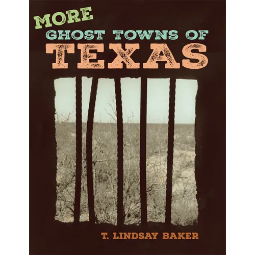 More Ghost Towns of Texas - Paperback